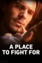 Nonton Film A Place to Fight For (2023) Terbaru Nonton Film A Place to Fight For (2023) Terbaru