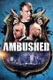 Nonton Film Ambushed (2013) Terbaru Nonton Film Ambushed (2013) Terbaru