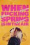 Nonton Film When Fucking Spring is in the Air (2024) Terbaru